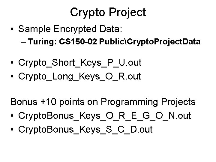 Crypto Project • Sample Encrypted Data: – Turing: CS 150 -02 PublicCrypto. Project. Data