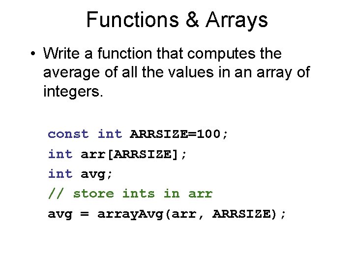 Functions & Arrays • Write a function that computes the average of all the