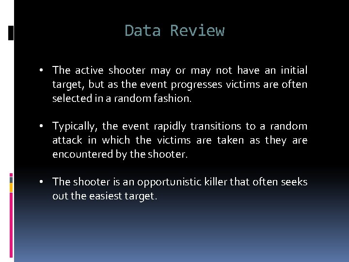 Data Review • The active shooter may or may not have an initial target,