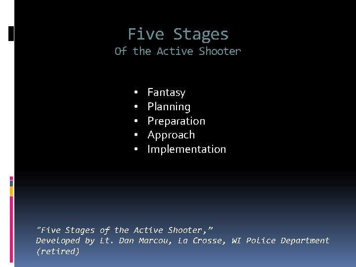 Five Stages Of the Active Shooter • • • Fantasy Planning Preparation Approach Implementation