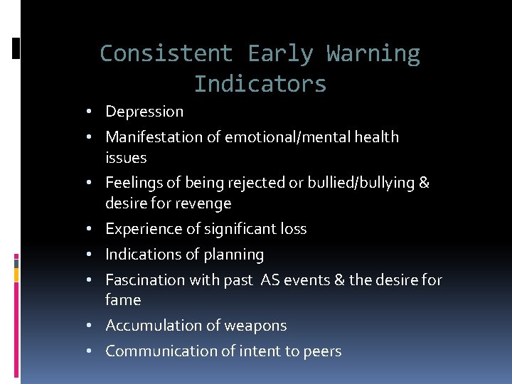 Consistent Early Warning Indicators • Depression • Manifestation of emotional/mental health issues • Feelings