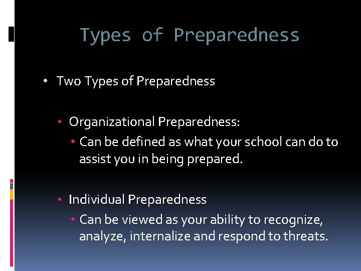 Types of Preparedness • Two Types of Preparedness • Organizational Preparedness: • Can be