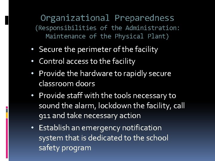 Organizational Preparedness (Responsibilities of the Administration: Maintenance of the Physical Plant) • Secure the