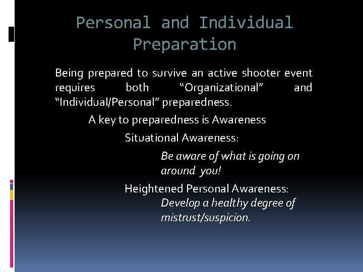Personal and Individual Preparation Being prepared to survive an active shooter event requires both