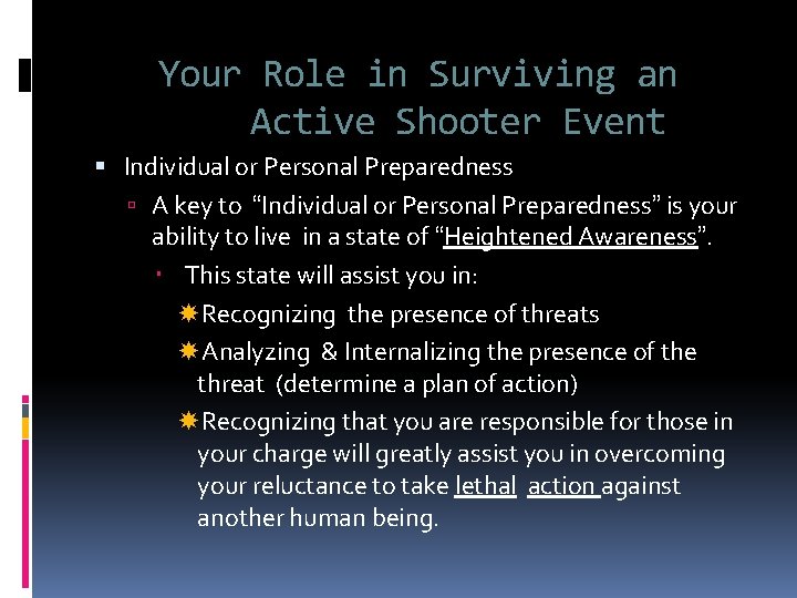 Your Role in Surviving an Active Shooter Event Individual or Personal Preparedness A key