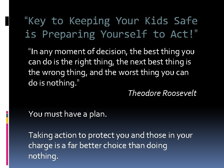 “Key to Keeping Your Kids Safe is Preparing Yourself to Act!” “In any moment