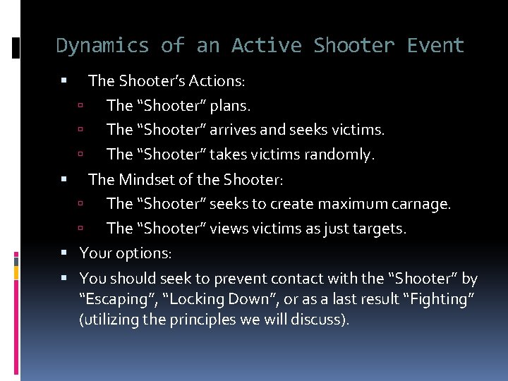 Dynamics of an Active Shooter Event The Shooter’s Actions: The “Shooter” plans. The “Shooter”