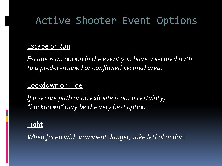 Active Shooter Event Options Escape or Run Escape is an option in the event