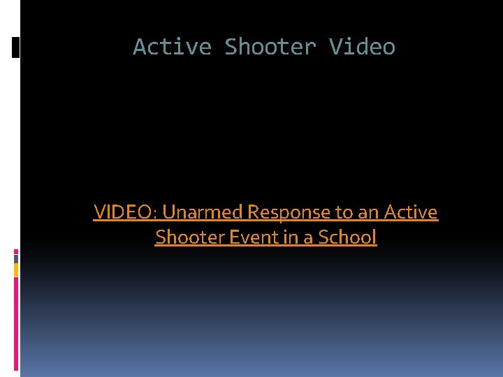 Active Shooter Video VIDEO: Unarmed Response to an Active Shooter Event in a School