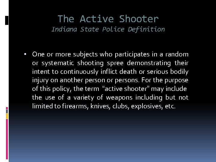 The Active Shooter Indiana State Police Definition • One or more subjects who participates