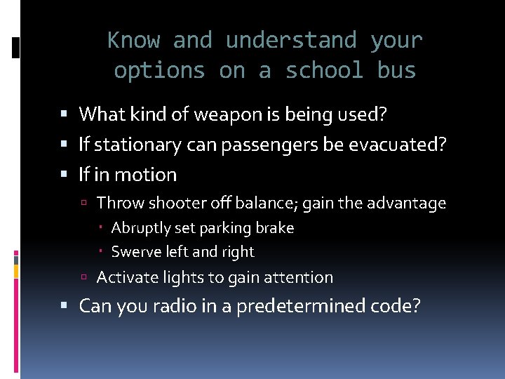 Know and understand your options on a school bus What kind of weapon is