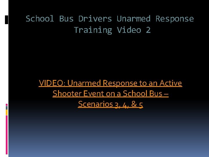 School Bus Drivers Unarmed Response Training Video 2 VIDEO: Unarmed Response to an Active