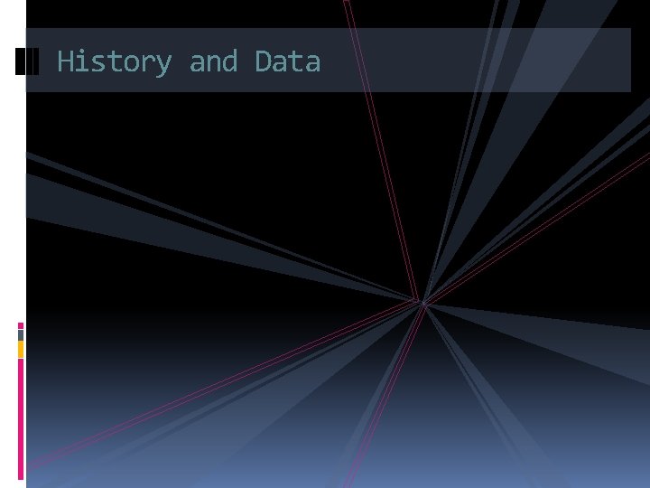 History and Data 