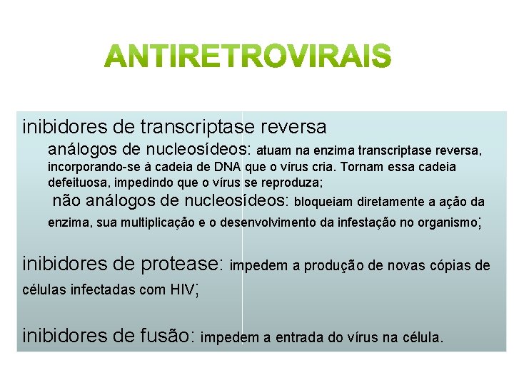 inibidores de transcriptase reversa análogos de nucleosídeos: atuam na enzima transcriptase reversa, incorporando-se à