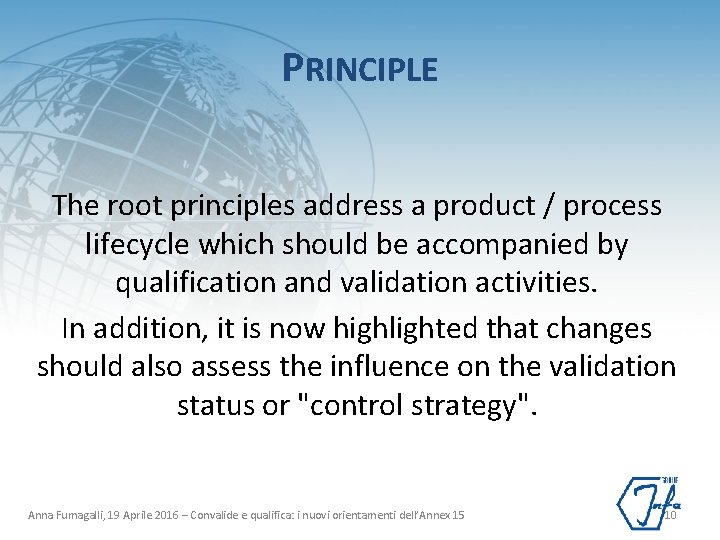 PRINCIPLE The root principles address a product / process lifecycle which should be accompanied