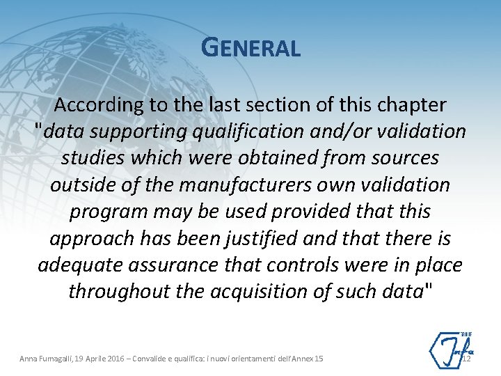 GENERAL According to the last section of this chapter "data supporting qualification and/or validation