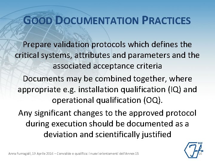 GOOD DOCUMENTATION PRACTICES Prepare validation protocols which defines the critical systems, attributes and parameters