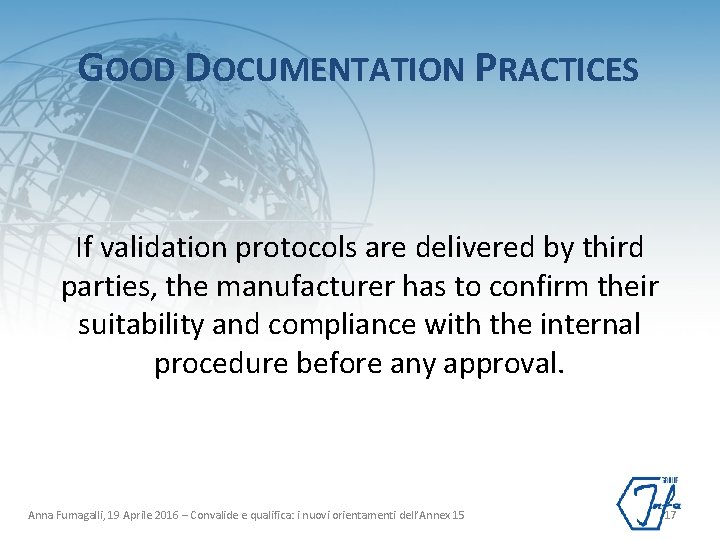 GOOD DOCUMENTATION PRACTICES If validation protocols are delivered by third parties, the manufacturer has