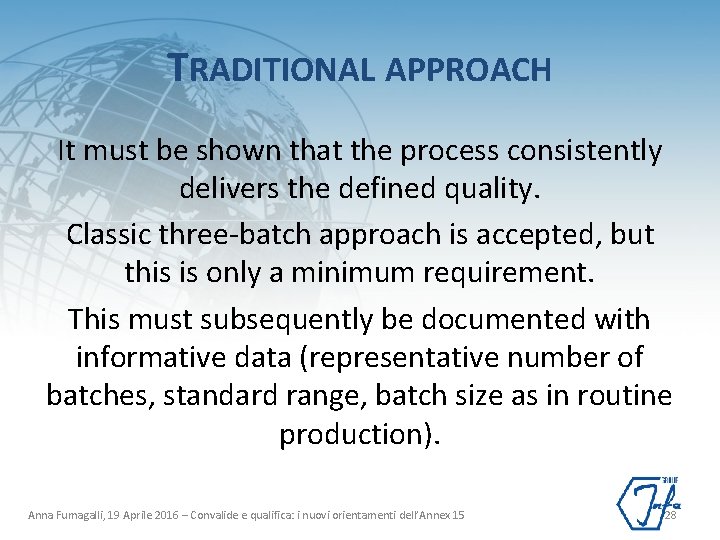 TRADITIONAL APPROACH It must be shown that the process consistently delivers the defined quality.