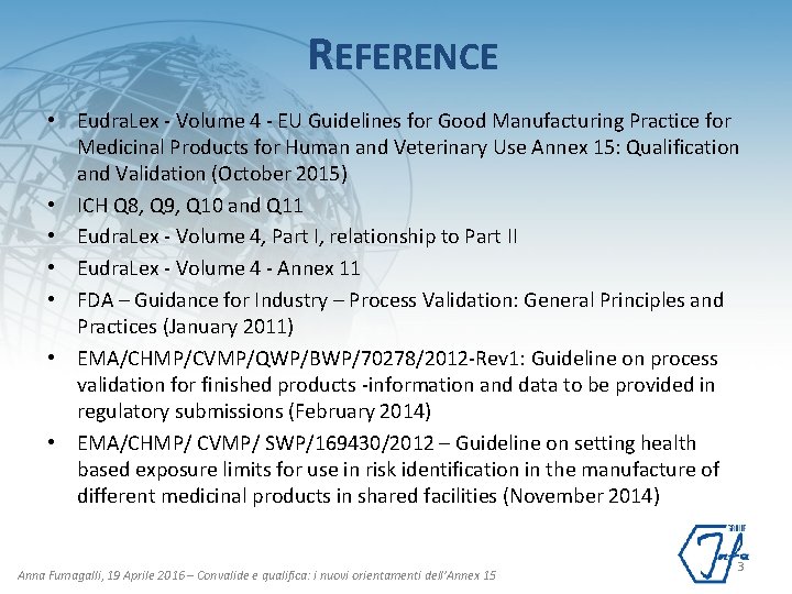 REFERENCE • Eudra. Lex - Volume 4 - EU Guidelines for Good Manufacturing Practice