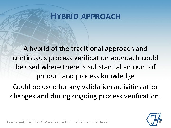 HYBRID APPROACH A hybrid of the traditional approach and continuous process verification approach could