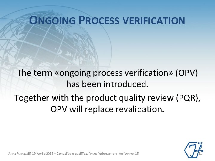 ONGOING PROCESS VERIFICATION The term «ongoing process verification» (OPV) has been introduced. Together with