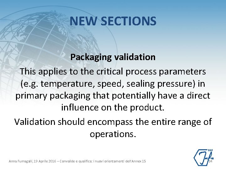NEW SECTIONS Packaging validation This applies to the critical process parameters (e. g. temperature,
