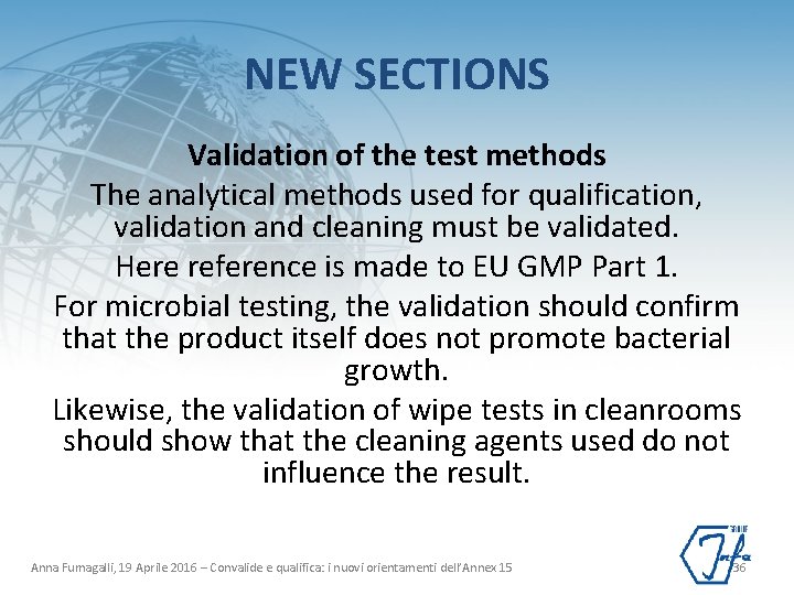 NEW SECTIONS Validation of the test methods The analytical methods used for qualification, validation