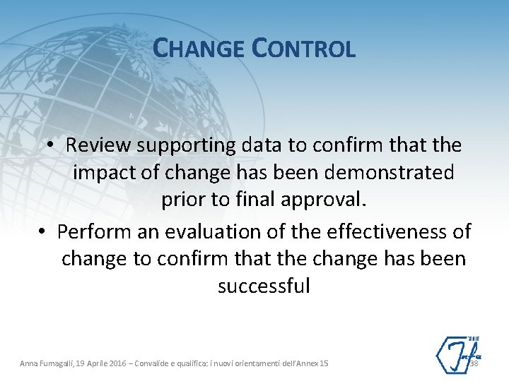 CHANGE CONTROL • Review supporting data to confirm that the impact of change has