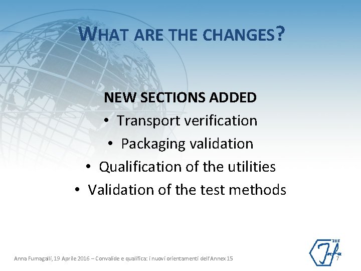 WHAT ARE THE CHANGES? NEW SECTIONS ADDED • Transport verification • Packaging validation •