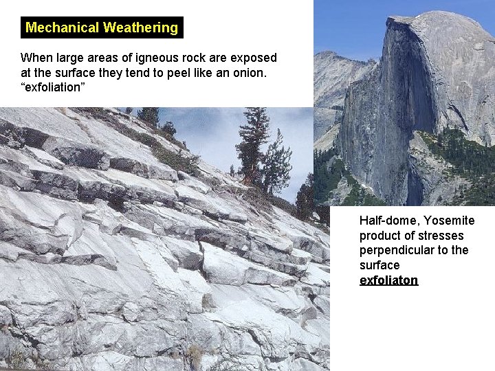Mechanical Weathering When large areas of igneous rock are exposed at the surface they