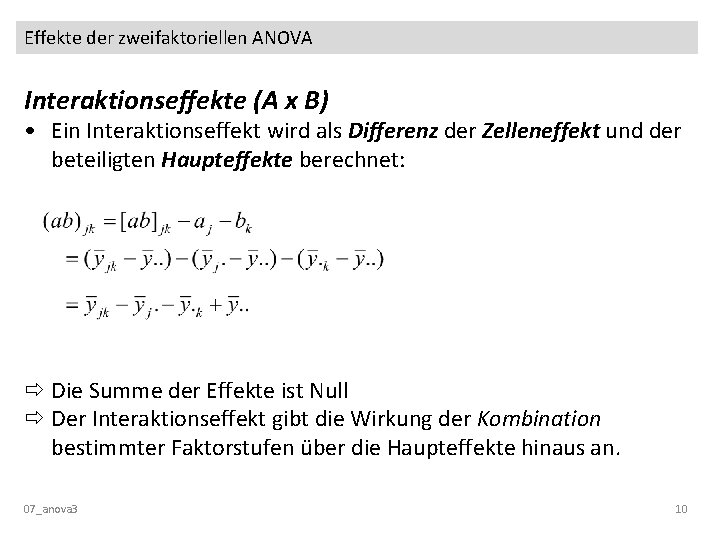 Effekte der zweifaktoriellen ANOVA Interaktionseffekte (A x B) • Ein Interaktionseffekt wird als Differenz