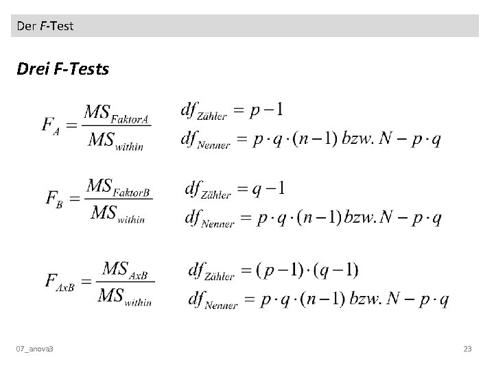 Der F-Test Drei F-Tests 07_anova 3 23 Der F-Test Drei F-Tests 07_anova 3 23