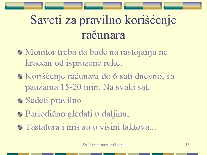 Saveti za pravilno korišćenje računara Monitor treba da bude na rastojanju ne kraćem od