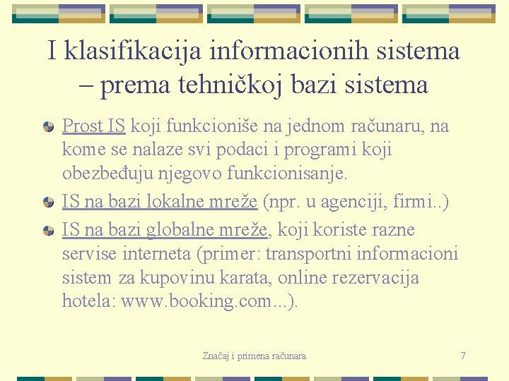 I klasifikacija informacionih sistema – prema tehničkoj bazi sistema Prost IS koji funkcioniše na