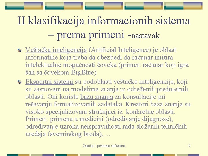 II klasifikacija informacionih sistema – prema primeni -nastavak Veštačka inteligencija (Artificial Inteligence) je oblast