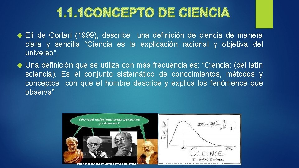 1. 1. 1 CONCEPTO DE CIENCIA Elí de Gortari (1999), describe una definición de