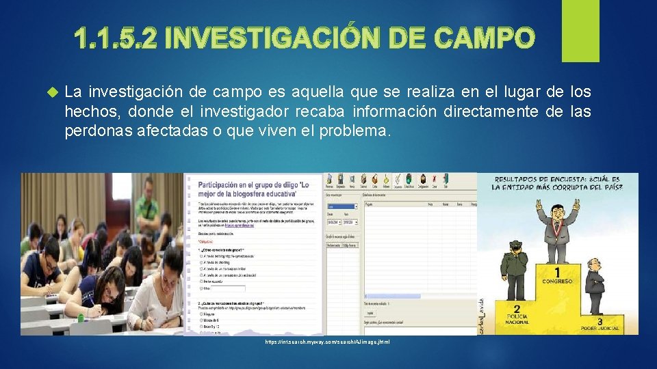 1. 1. 5. 2 INVESTIGACIÓN DE CAMPO La investigación de campo es aquella que