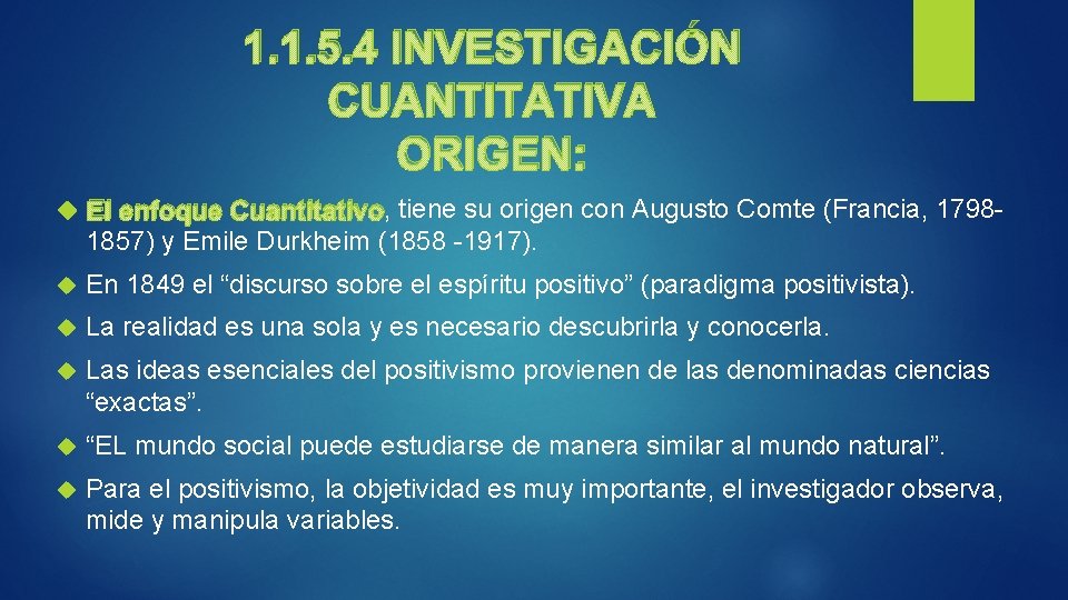 1. 1. 5. 4 INVESTIGACIÓN CUANTITATIVA ORIGEN: El enfoque Cuantitativo, tiene su origen con