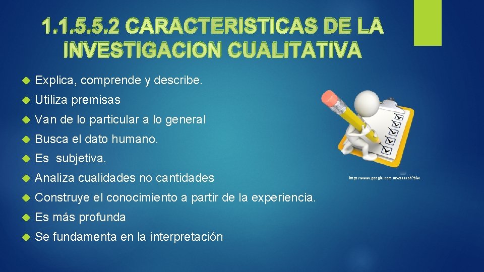 1. 1. 5. 5. 2 CARACTERISTICAS DE LA INVESTIGACION CUALITATIVA Explica, comprende y describe.