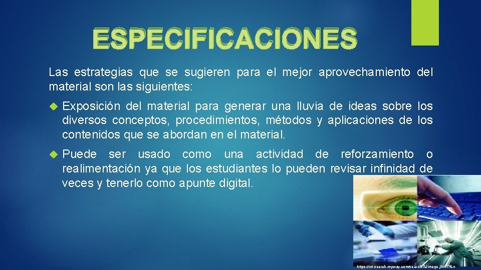 ESPECIFICACIONES Las estrategias que se sugieren para el mejor aprovechamiento del material son las