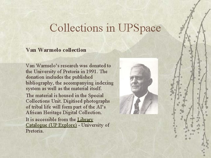 Collections in UPSpace Van Warmelo collection Van Warmelo’s research was donated to the University Collections in UPSpace Van Warmelo collection Van Warmelo’s research was donated to the University