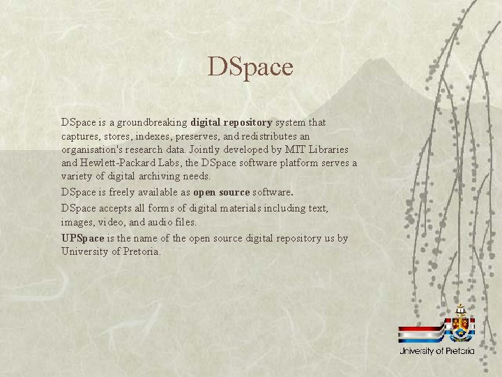 DSpace is a groundbreaking digital repository system that captures, stores, indexes, preserves, and redistributes DSpace is a groundbreaking digital repository system that captures, stores, indexes, preserves, and redistributes