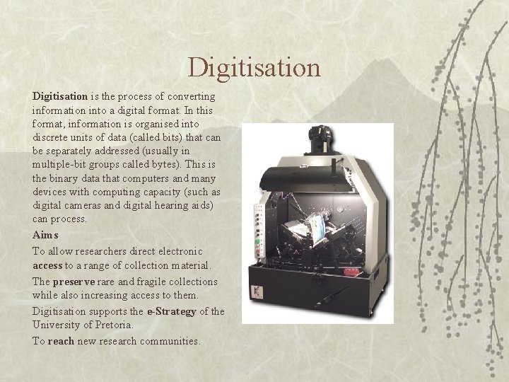 Digitisation is the process of converting information into a digital format. In this format, Digitisation is the process of converting information into a digital format. In this format,
