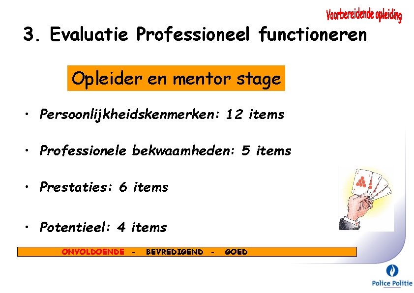 3. Evaluatie Professioneel functioneren Opleider en mentor stage • Persoonlijkheidskenmerken: 12 items • Professionele