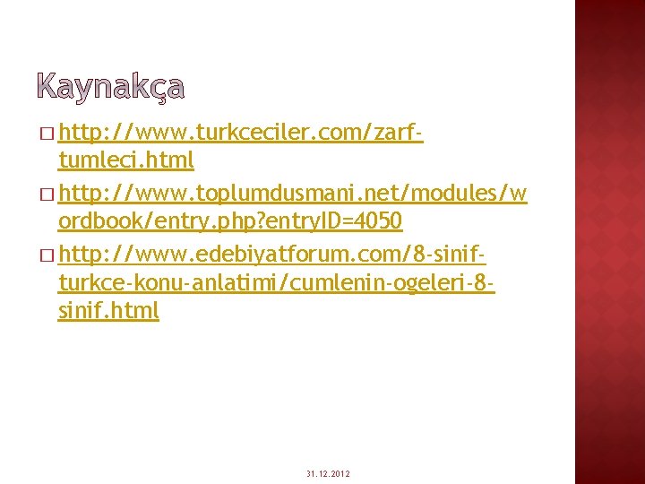 � http: //www. turkceciler. com/zarf- tumleci. html � http: //www. toplumdusmani. net/modules/w ordbook/entry. php?