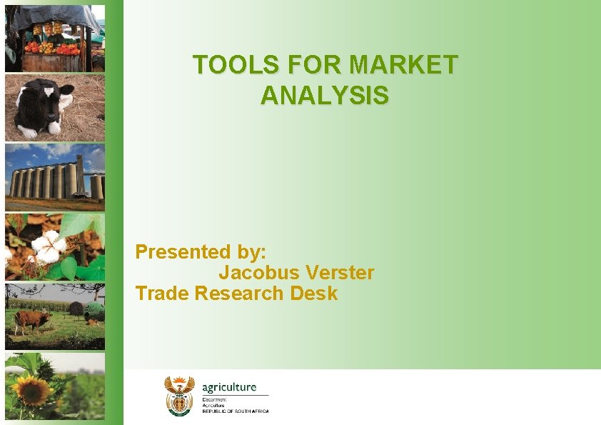 TOOLS FOR MARKET ANALYSIS Presented by: Jacobus Verster Trade Research Desk 