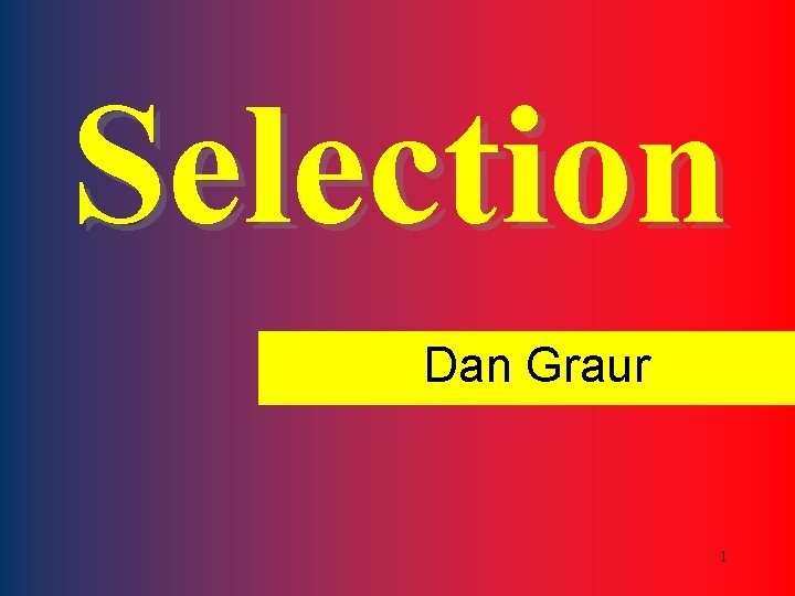 Selection Dan Graur 1 