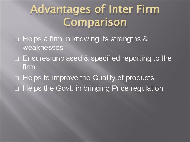 Advantages of Inter Firm Comparison � � Helps a firm in knowing its strengths