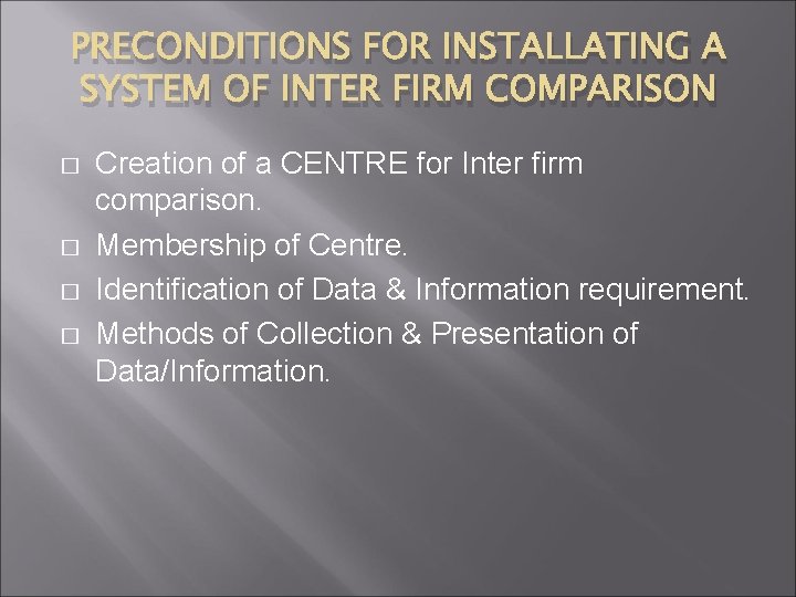 PRECONDITIONS FOR INSTALLATING A SYSTEM OF INTER FIRM COMPARISON � � Creation of a